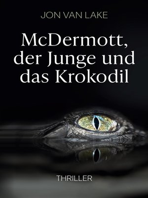 cover image of McDermott, der Junge und das Krokodil